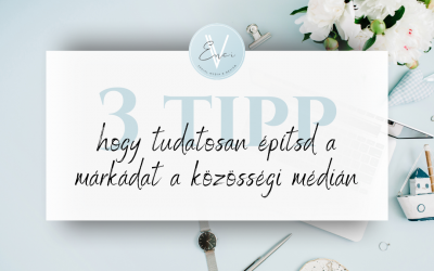 3 tipp, hogy tudatosan építsd a márkádat a közösségi médián