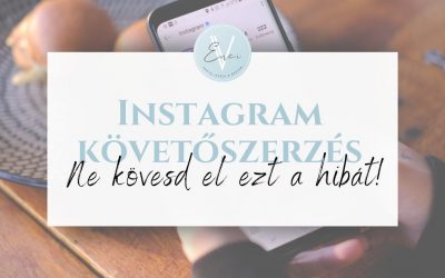 Instagram követőszerzés – ne kövesd el ezt a hibát!